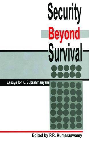 Security beyond Survival: Essays for K. Subrahmanyam